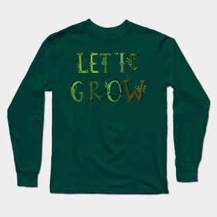 Let it grow Long Sleeve T-Shirt